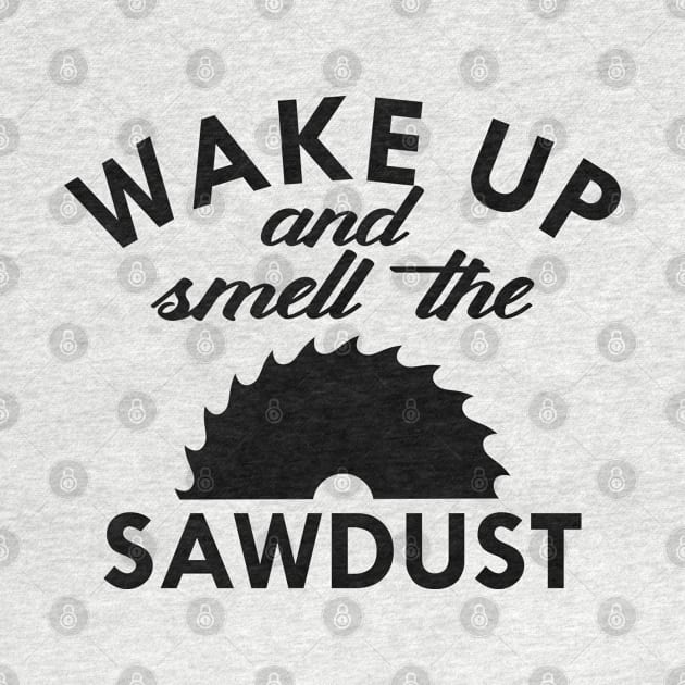 Lumberjack - Wake up and smell the sawdust by KC Happy Shop